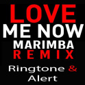 Love Me Now Marimba Ringtone