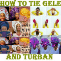 HOW TO TIE GELE AND TURBAN