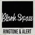 Blank Space Ringtone & Alert