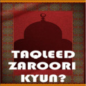 TAQLEED ZAROORI KYUN ?