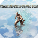 Muscle Brother On The Sea!