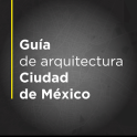 Guía de Arquitectura CDMX