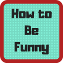 How to Be Funny Tricks