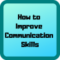 How to Improve Communication Skills Tips