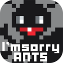 I'm sorry ANTS 【Ant Smasher】