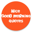 NICE GOOD MORNING QUOTES