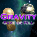 Gravity- Save or Kill