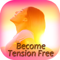 Become tension free