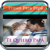Frases Para El Dia Del Padre | Frases Para Papa