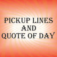 Pickup Lines & Quote of Day