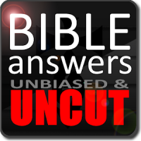 Bible Answers Unbiased & UNCUT