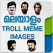 Malayalam Troll Meme
Images